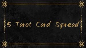 5 card tarot spread: Most commonly used by beginners